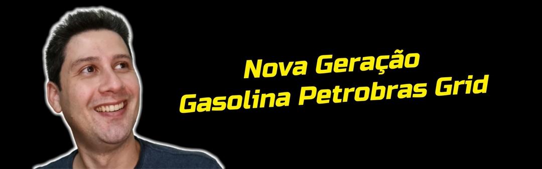 Nova Geração Gasolina Petrobras Grid